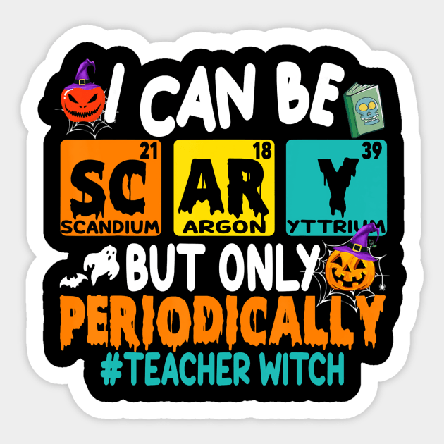 I Can Be Scary But Only Periodically Science Halloween Gifts Sticker by thurnzmwidlakpe